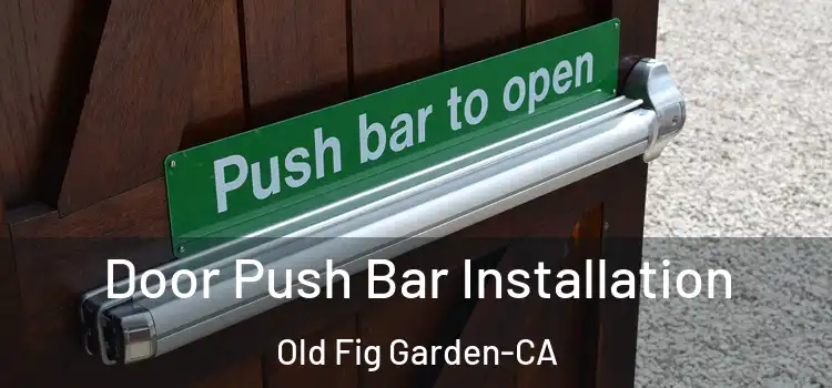  Door Push Bar Installation Old Fig Garden-CA