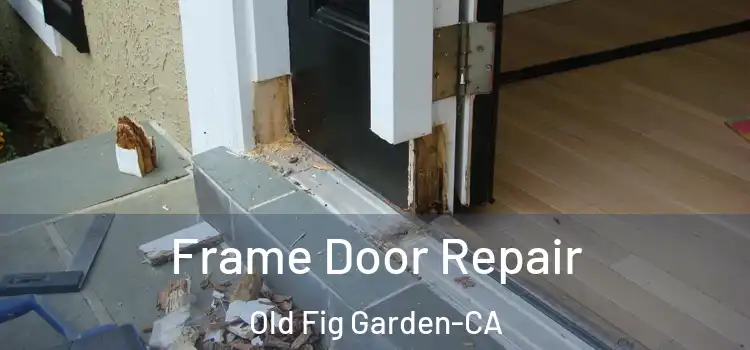  Frame Door Repair Old Fig Garden-CA