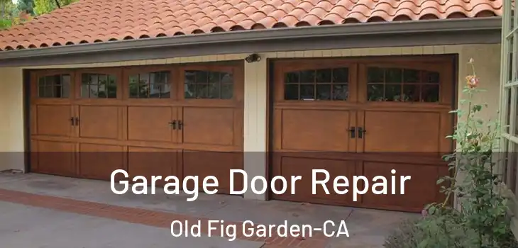  Garage Door Repair Old Fig Garden-CA
