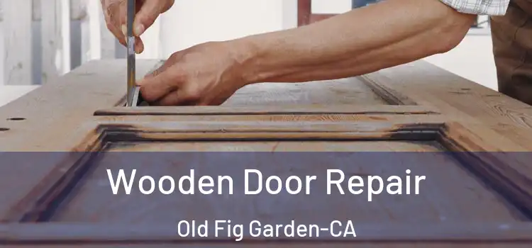  Wooden Door Repair Old Fig Garden-CA